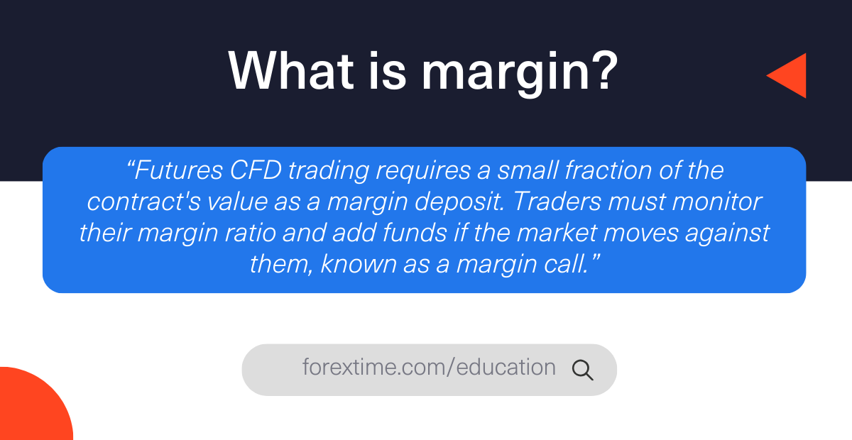 Futures CFD trading requires a small fraction of the contract's value as a margin deposit. Traders must monitor their margin ratio and add funds if the market moves against them, known as a margin call